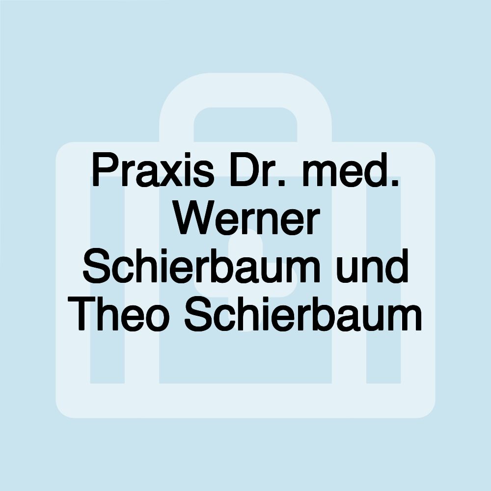 Praxis Dr. med. Werner Schierbaum und Theo Schierbaum