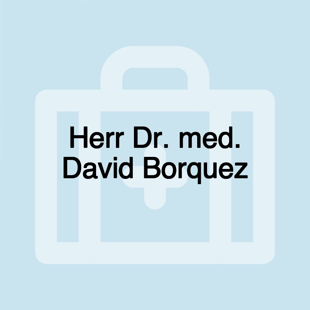Herr Dr. med. David Borquez