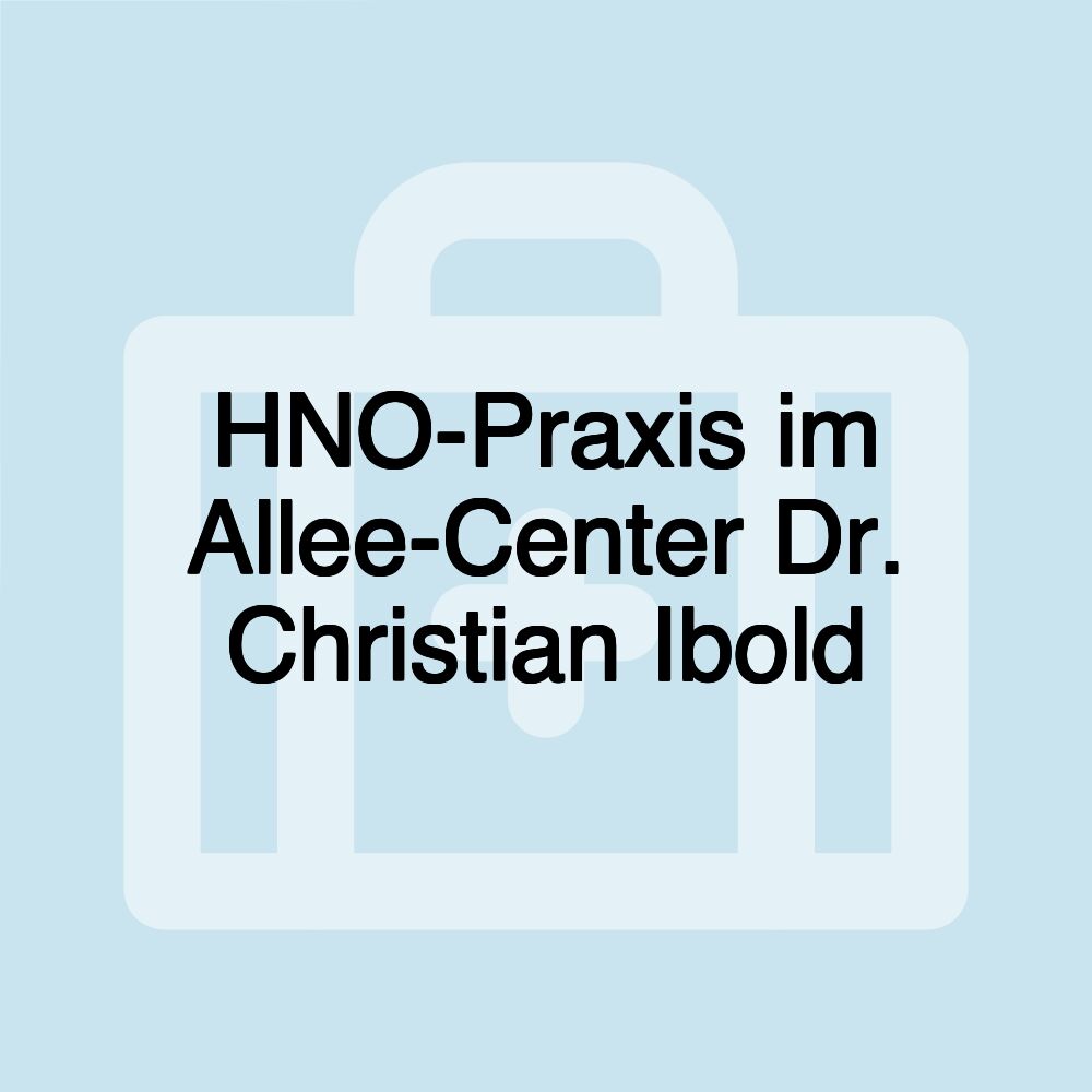 HNO-Praxis im Allee-Center Dr. Christian Ibold