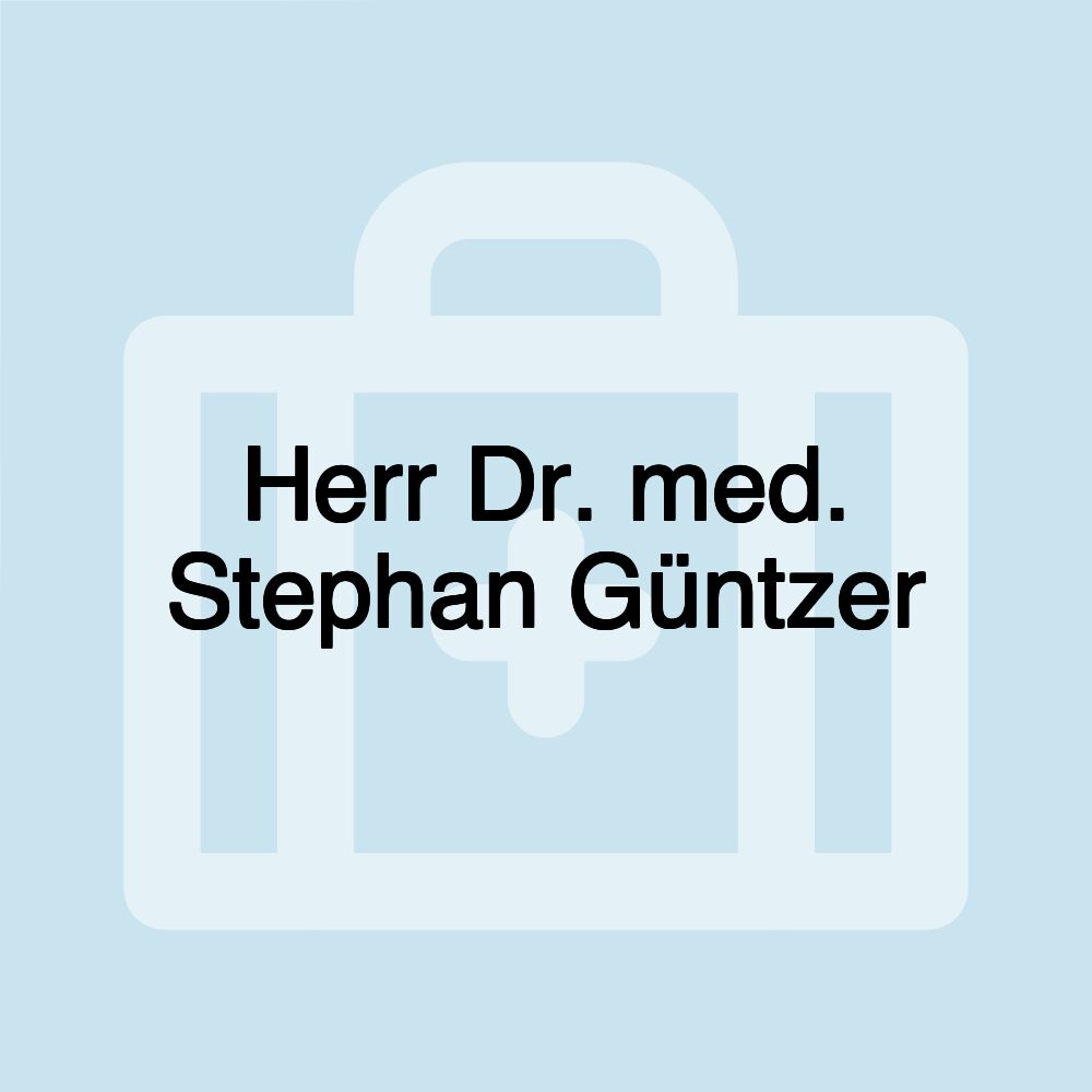 Herr Dr. med. Stephan Güntzer