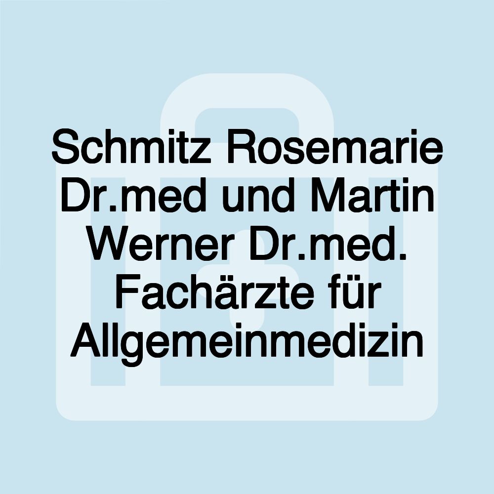 Schmitz Rosemarie Dr.med und Martin Werner Dr.med. Fachärzte für Allgemeinmedizin