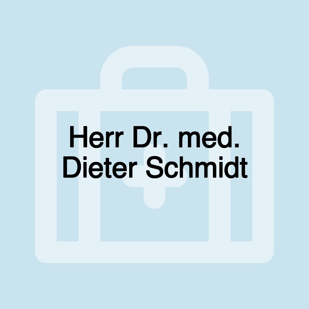 Herr Dr. med. Dieter Schmidt