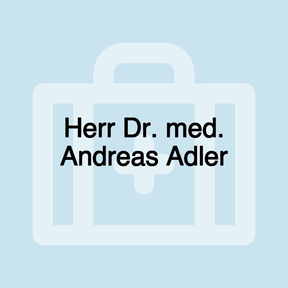 Herr Dr. med. Andreas Adler