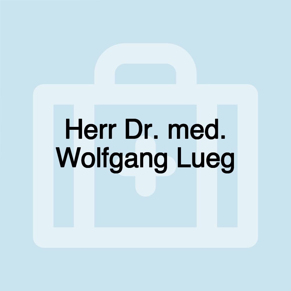 Herr Dr. med. Wolfgang Lueg