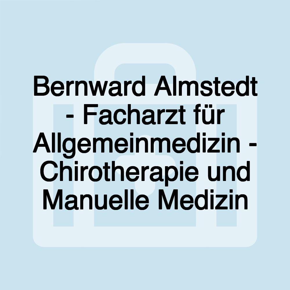 Bernward Almstedt - Facharzt für Allgemeinmedizin - Chirotherapie und Manuelle Medizin