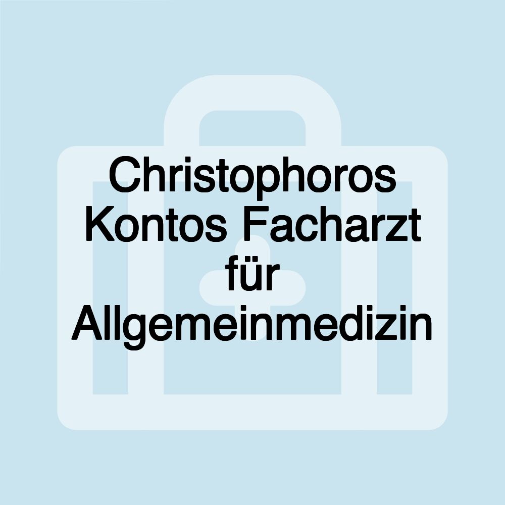 Christophoros Kontos Facharzt für Allgemeinmedizin