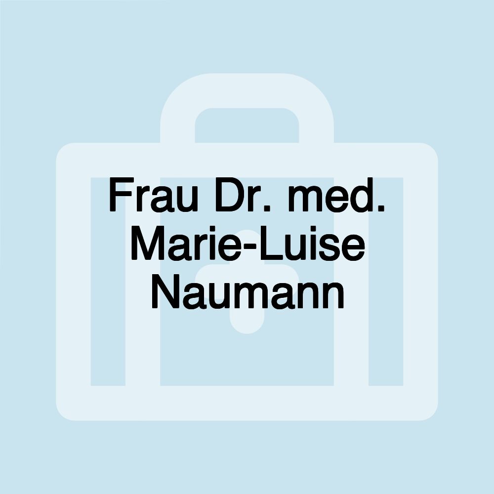 Frau Dr. med. Marie-Luise Naumann