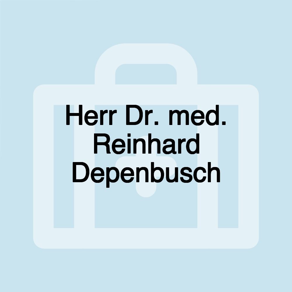 Herr Dr. med. Reinhard Depenbusch
