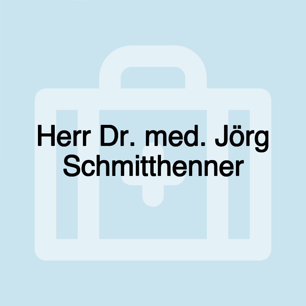 Herr Dr. med. Jörg Schmitthenner