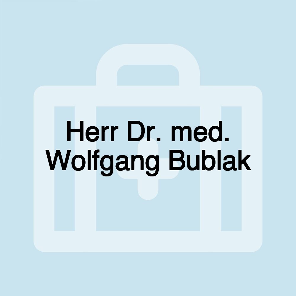 Herr Dr. med. Wolfgang Bublak