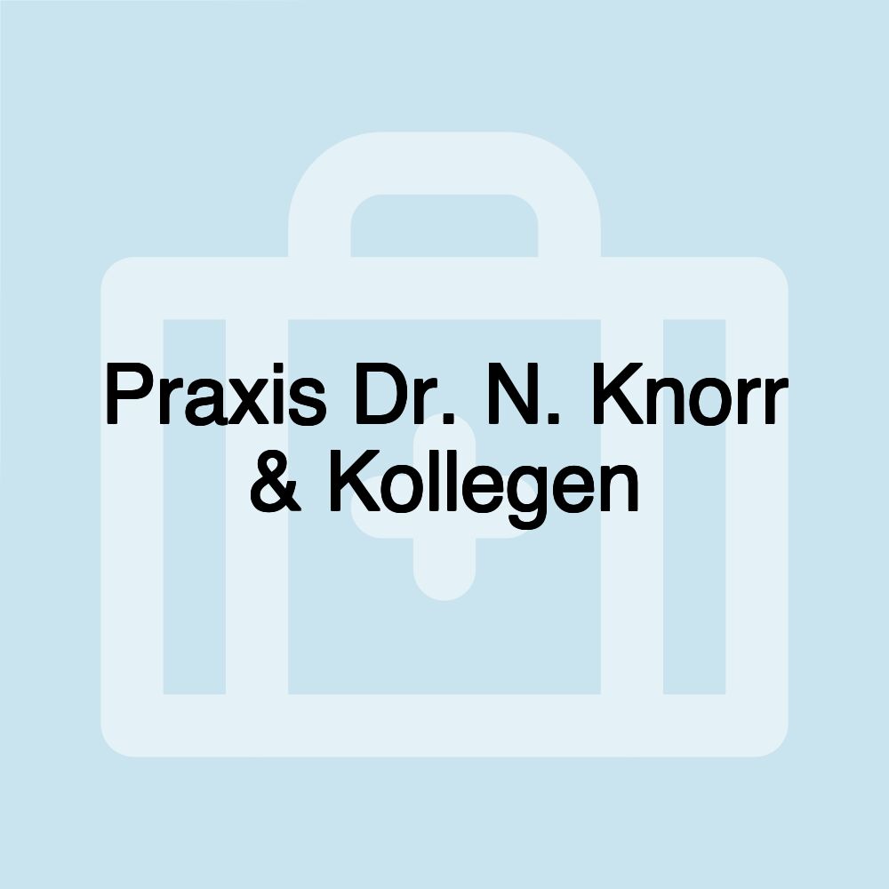 Praxis Dr. N. Knorr & Kollegen