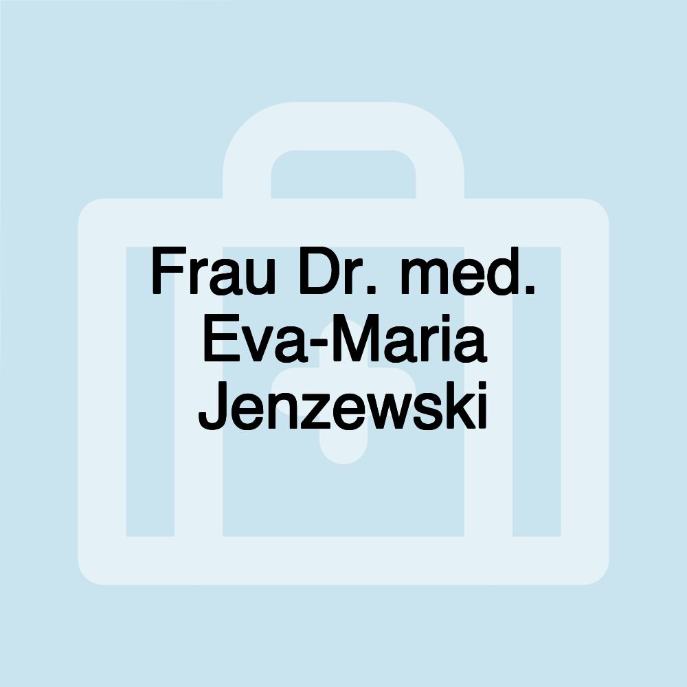 Frau Dr. med. Eva-Maria Jenzewski