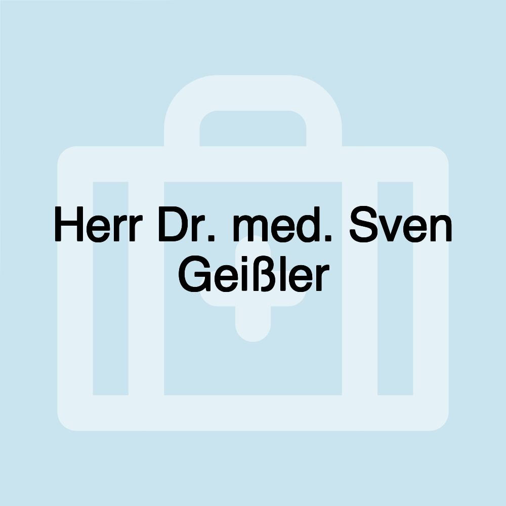 Herr Dr. med. Sven Geißler