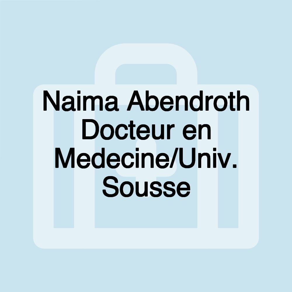 Naima Abendroth Docteur en Medecine/Univ. Sousse