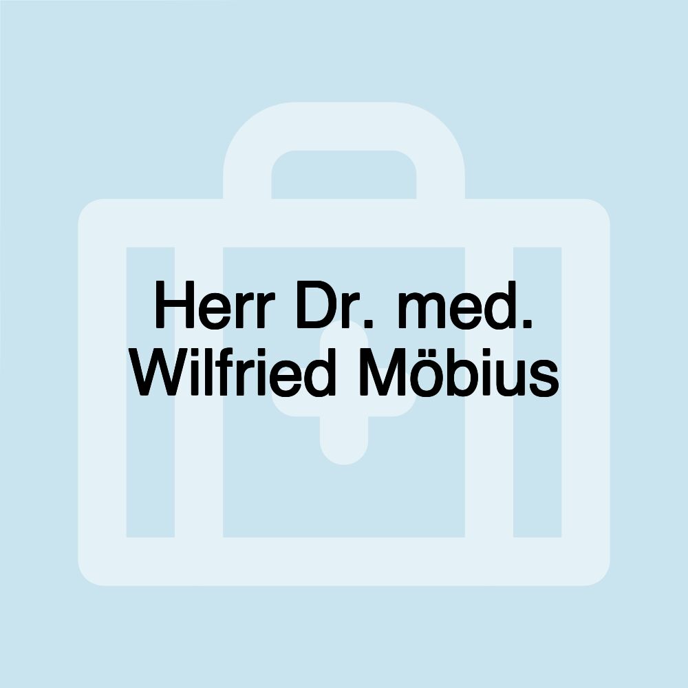 Herr Dr. med. Wilfried Möbius