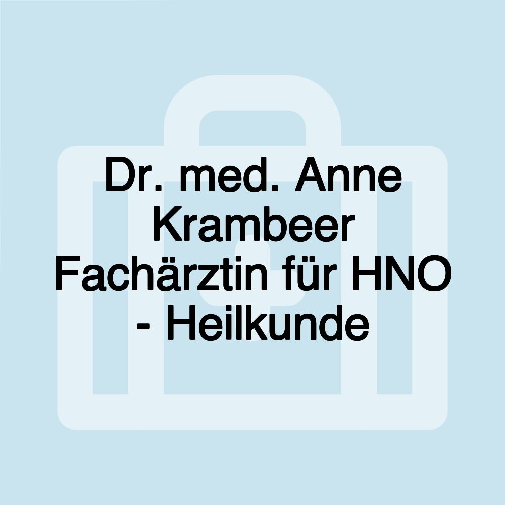 Dr. med. Anne Krambeer Fachärztin für HNO - Heilkunde