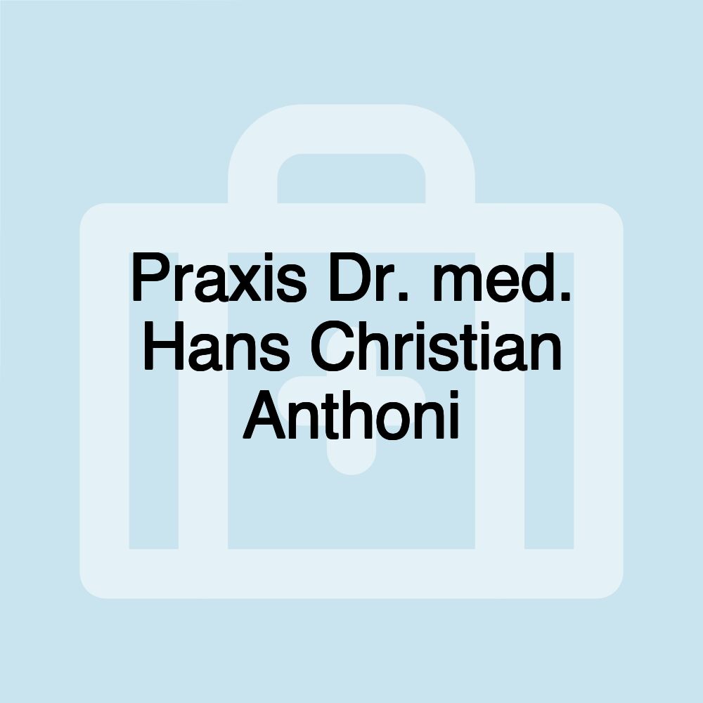Praxis Dr. med. Hans Christian Anthoni