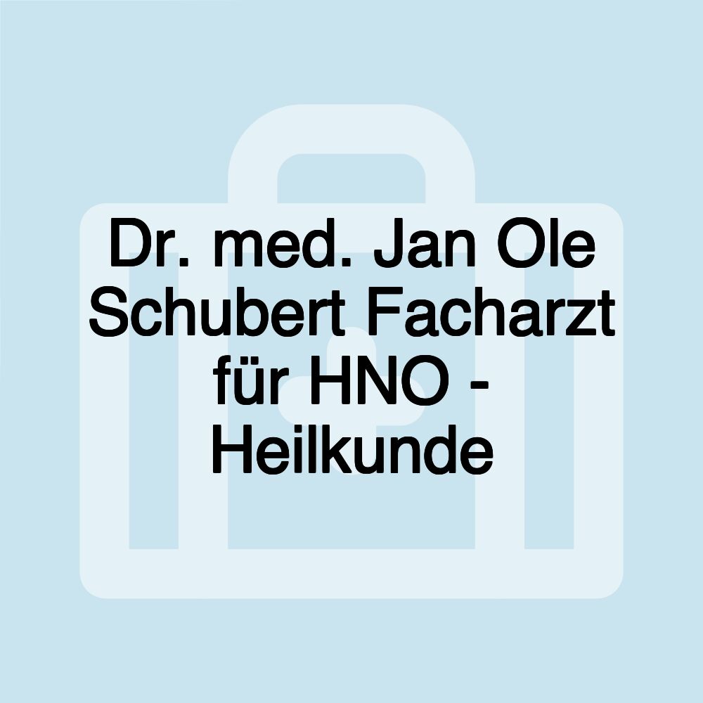 Dr. med. Jan Ole Schubert Facharzt für HNO - Heilkunde