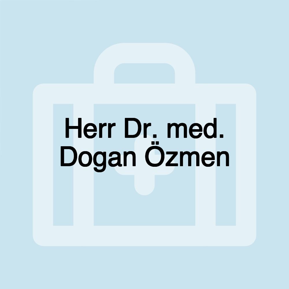 Herr Dr. med. Dogan Özmen