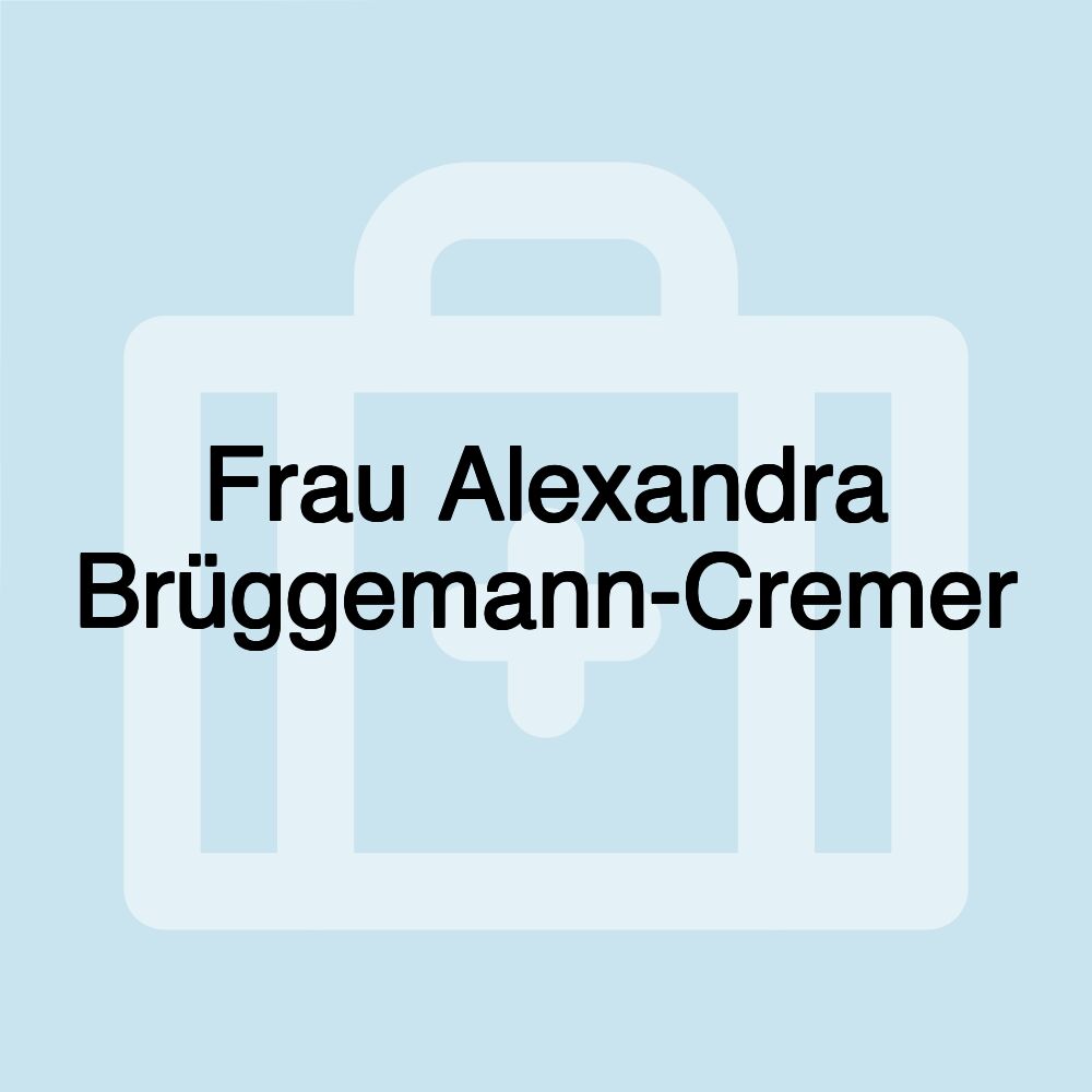 Frau Alexandra Brüggemann-Cremer