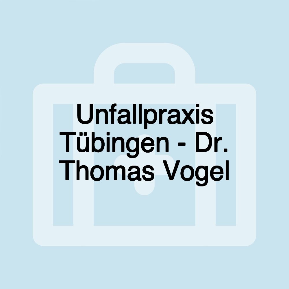 Unfallpraxis Tübingen - Dr. Thomas Vogel