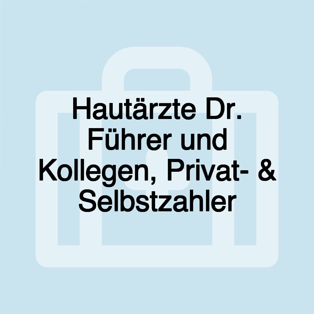 Hautärzte Dr. Führer und Kollegen, Privat- & Selbstzahler