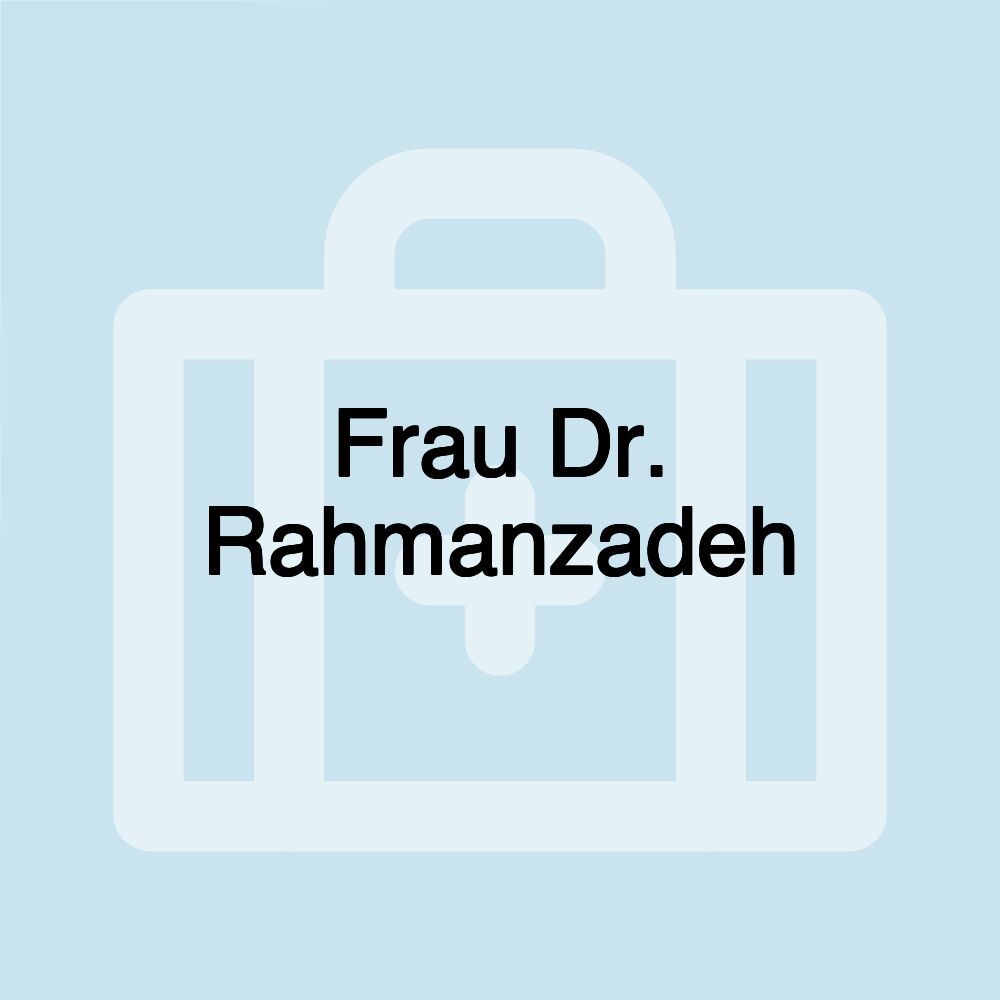 Frau Dr. Rahmanzadeh