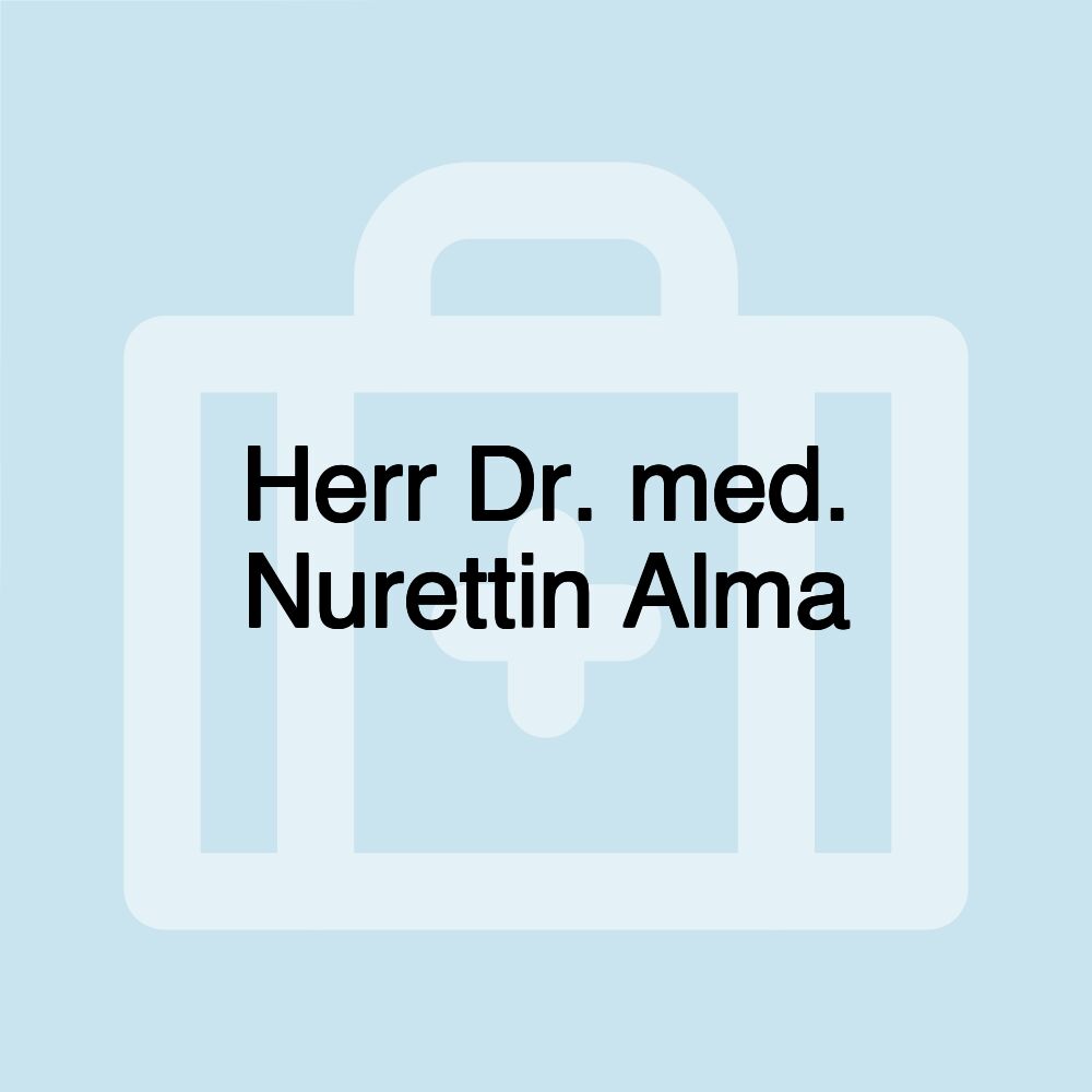 Herr Dr. med. Nurettin Alma