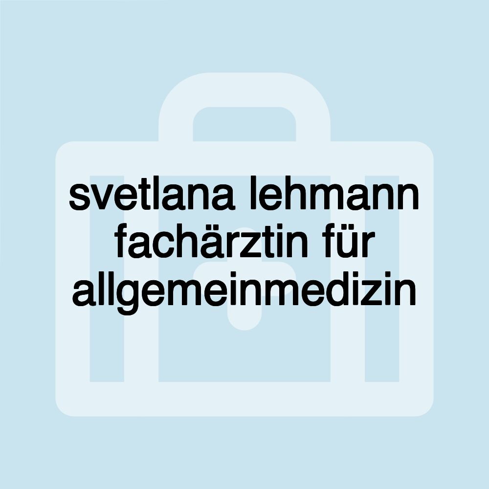 svetlana lehmann fachärztin für allgemeinmedizin