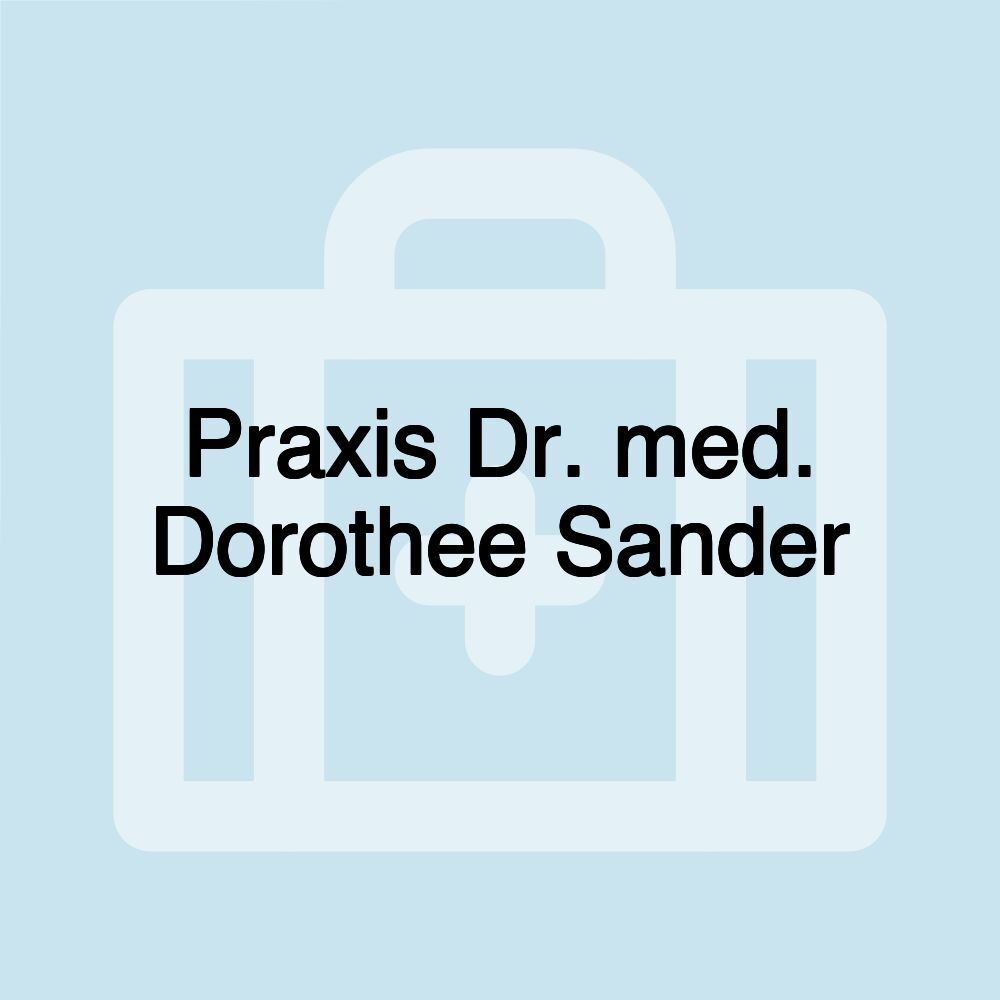 Praxis Dr. med. Dorothee Sander