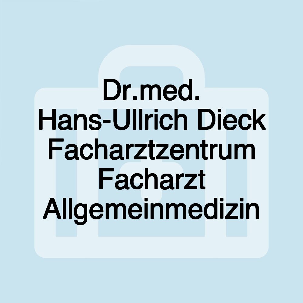 Dr.med. Hans-Ullrich Dieck Facharztzentrum Facharzt Allgemeinmedizin