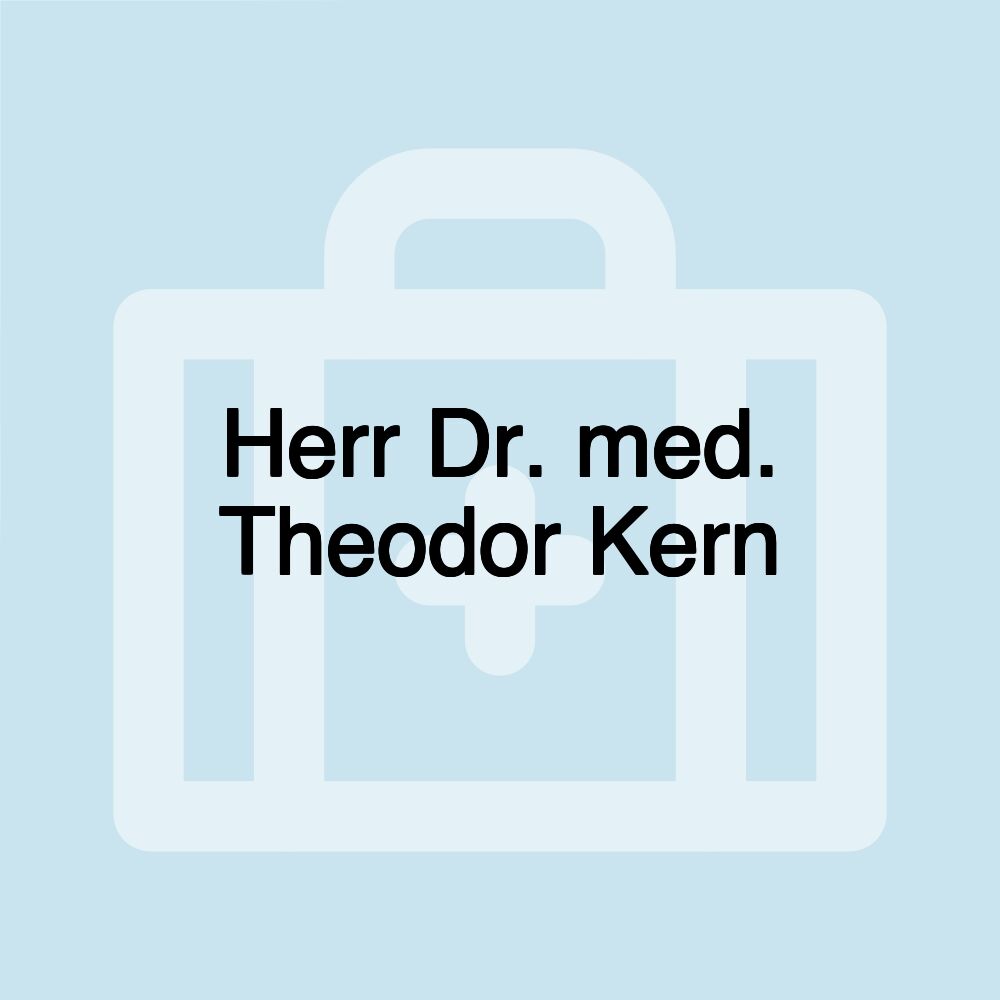 Herr Dr. med. Theodor Kern