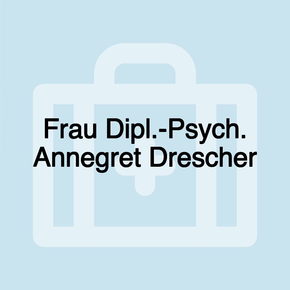 Frau Dipl.-Psych. Annegret Drescher