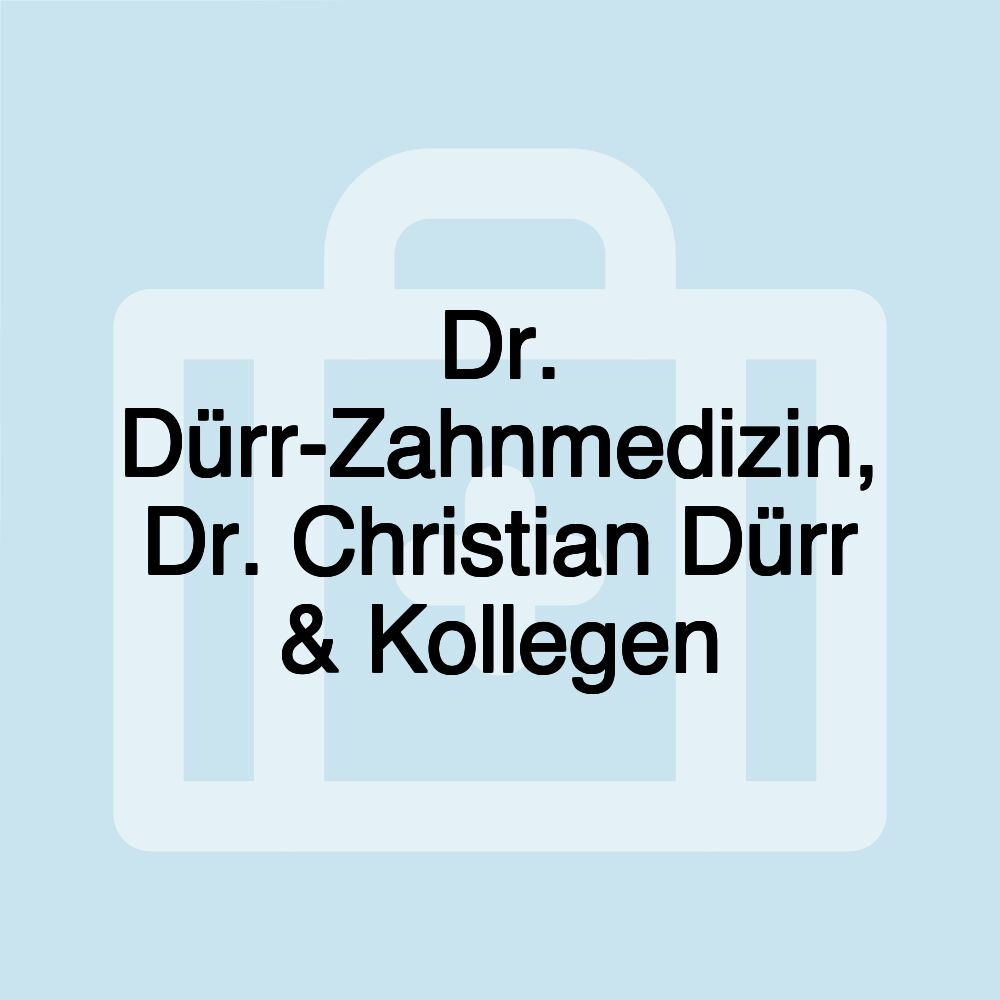 Dr. Dürr-Zahnmedizin, Dr. Christian Dürr & Kollegen