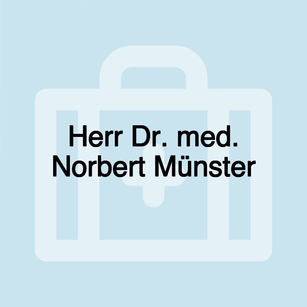Herr Dr. med. Norbert Münster