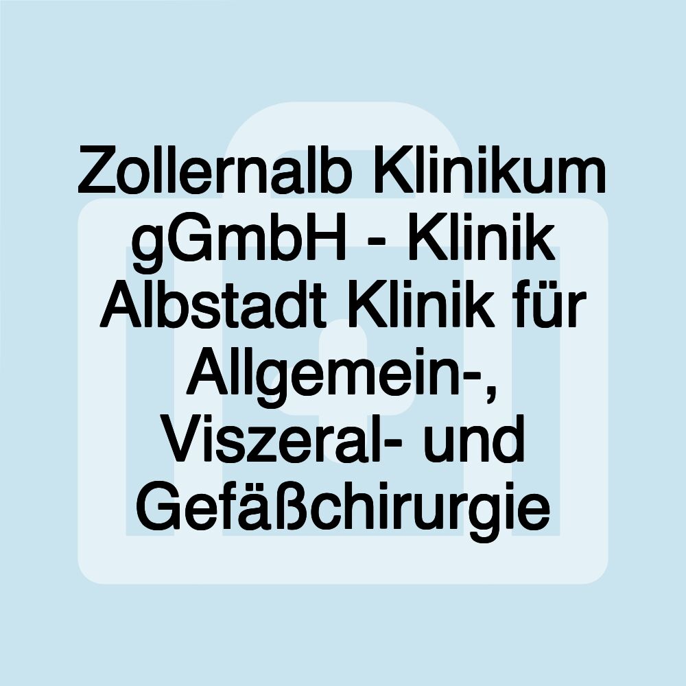Zollernalb Klinikum gGmbH - Klinik Albstadt Klinik für Allgemein-, Viszeral- und Gefäßchirurgie