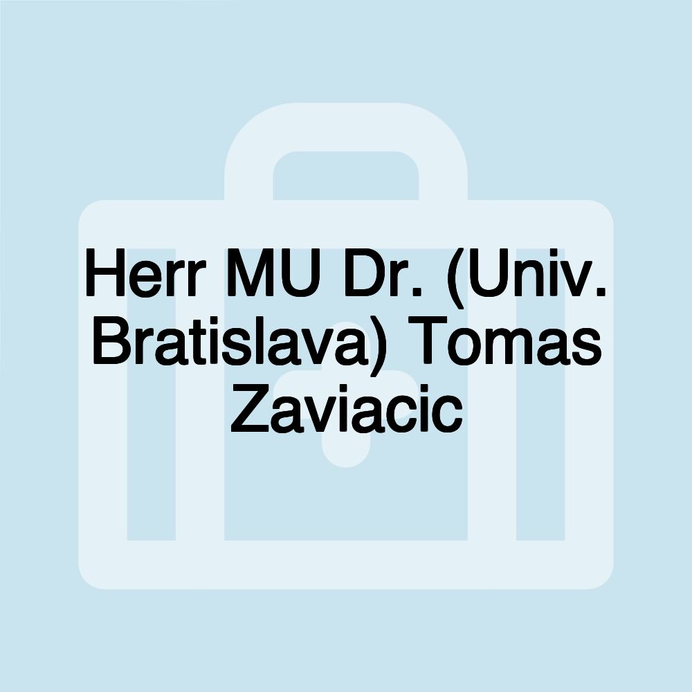 Herr MU Dr. (Univ. Bratislava) Tomas Zaviacic