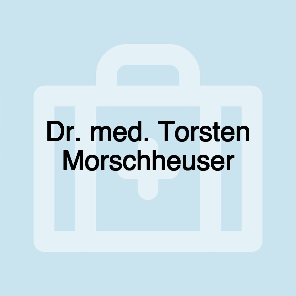 Dr. med. Torsten Morschheuser