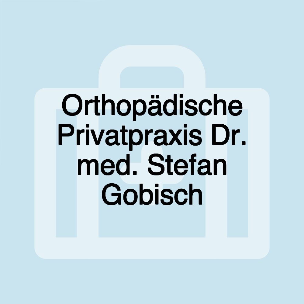 Orthopädische Privatpraxis Dr. med. Stefan Gobisch