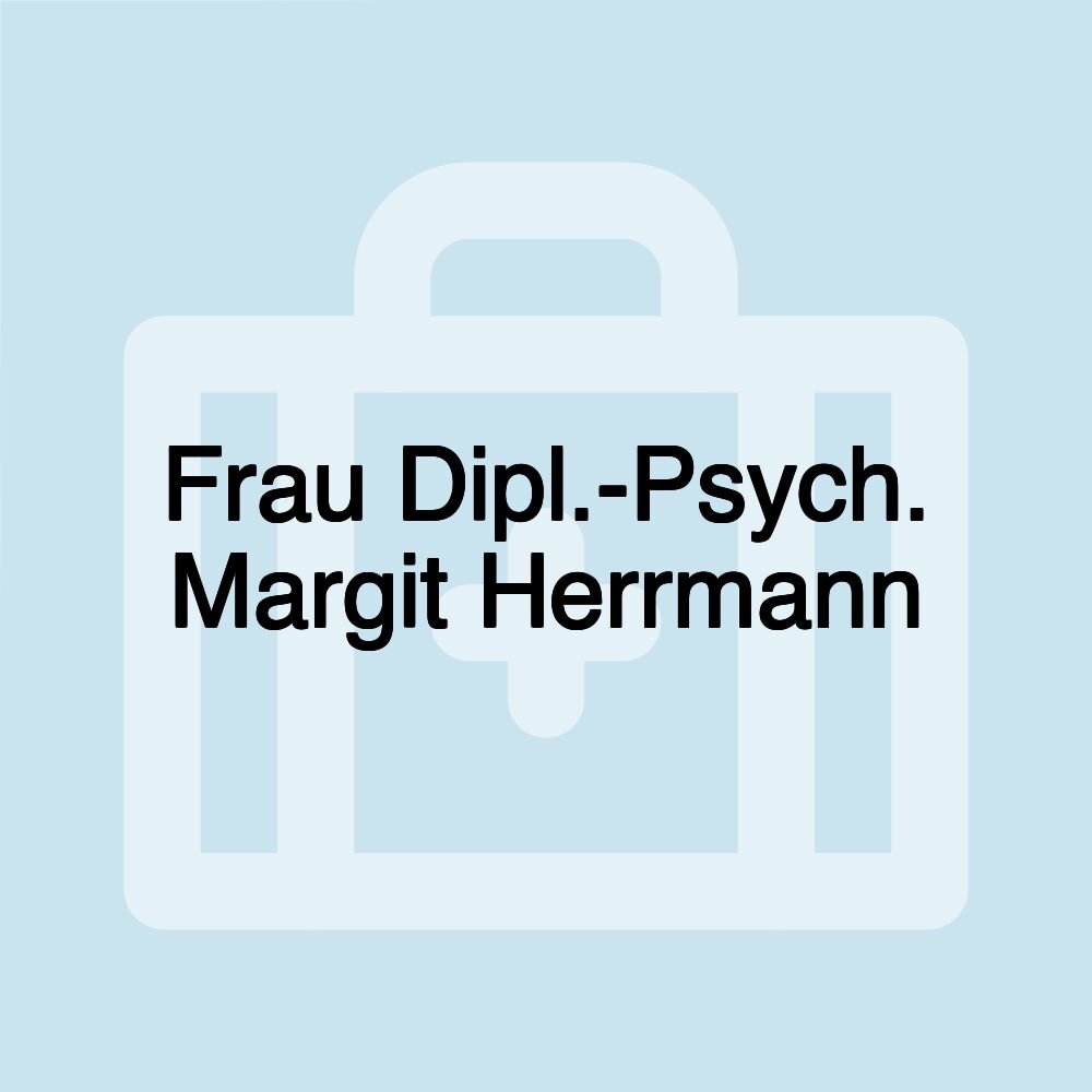 Frau Dipl.-Psych. Margit Herrmann
