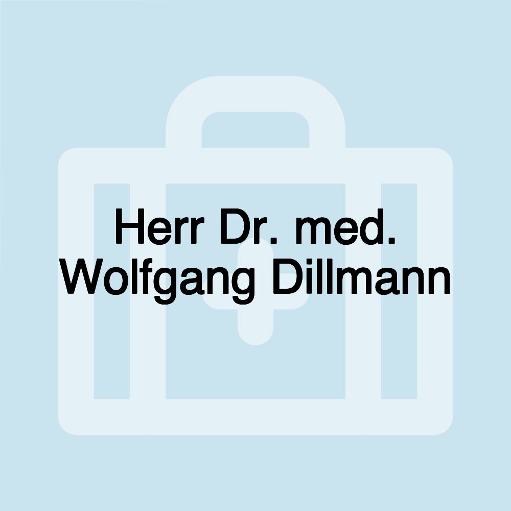 Herr Dr. med. Wolfgang Dillmann
