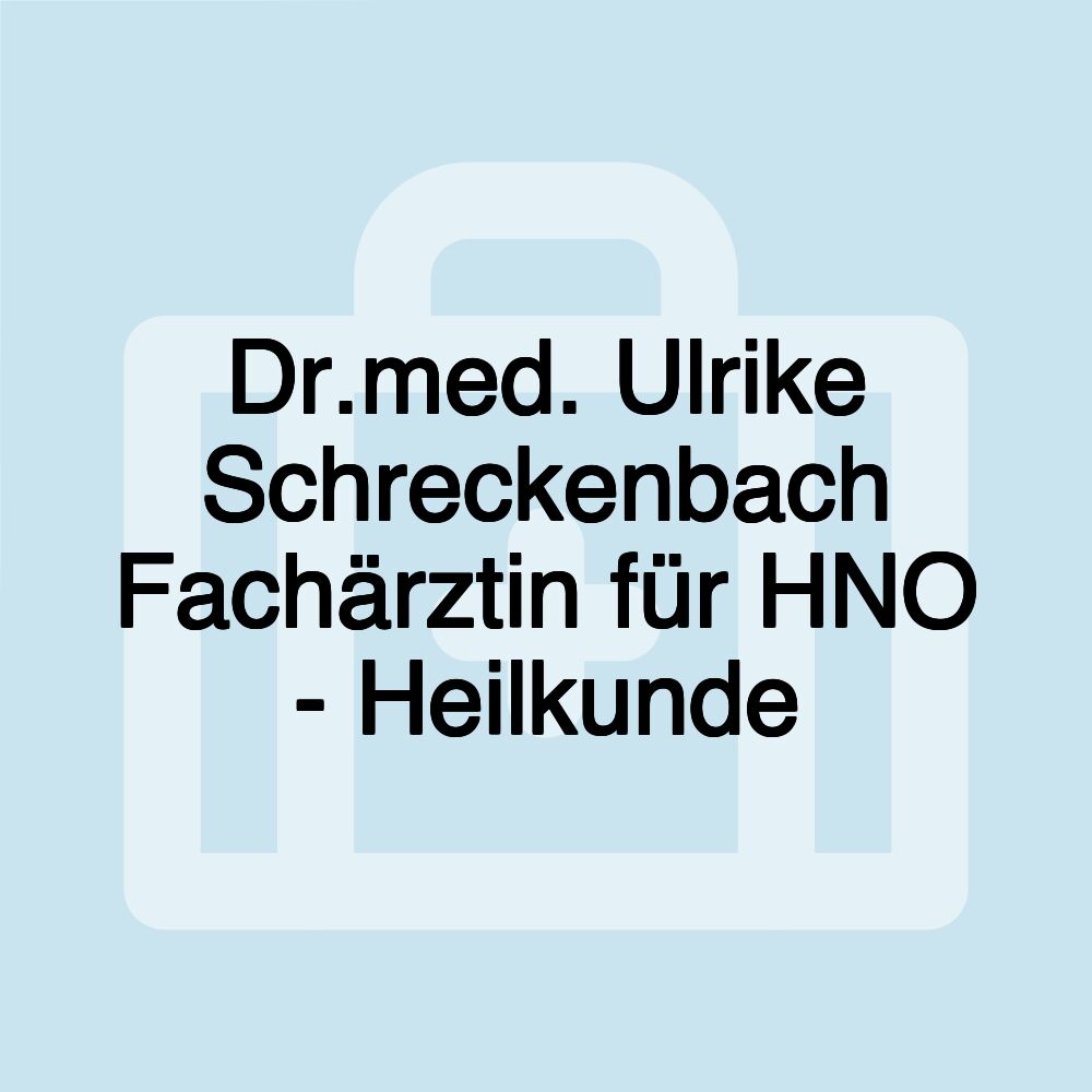 Dr.med. Ulrike Schreckenbach Fachärztin für HNO - Heilkunde