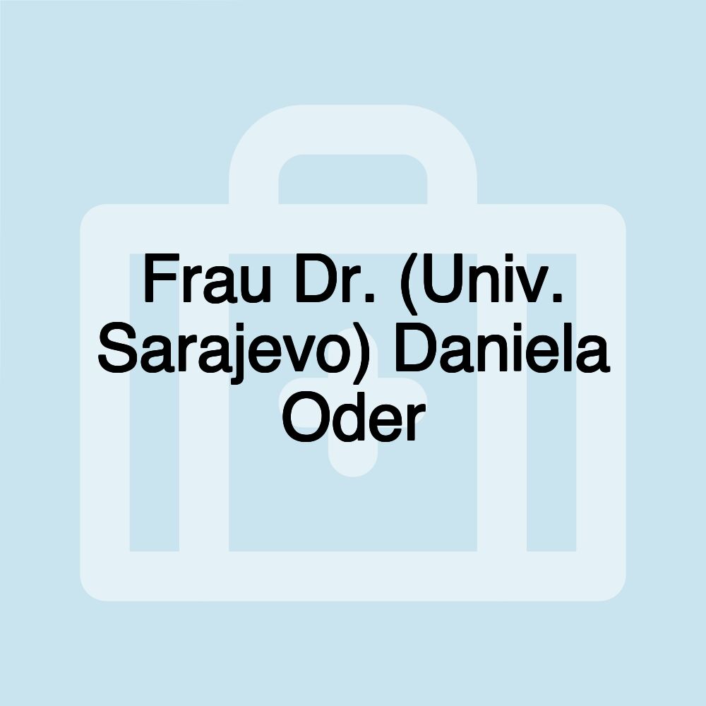 Frau Dr. (Univ. Sarajevo) Daniela Oder