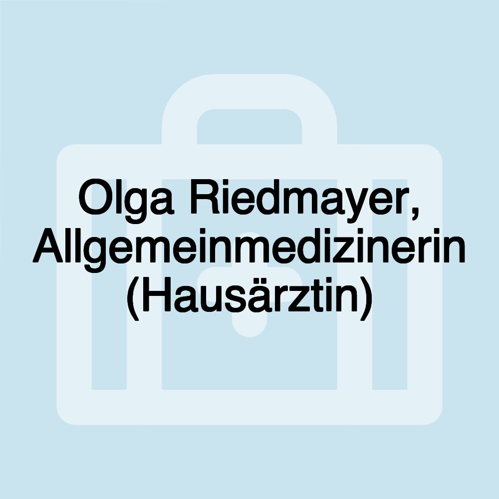 Olga Riedmayer, Allgemeinmedizinerin (Hausärztin)