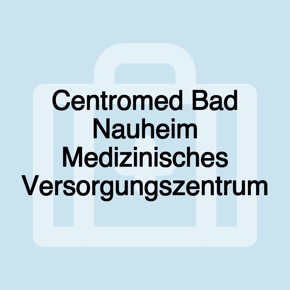 Centromed Bad Nauheim Medizinisches Versorgungszentrum