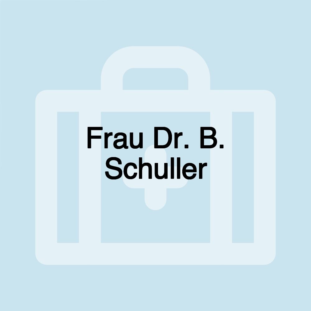 Frau Dr. B. Schuller