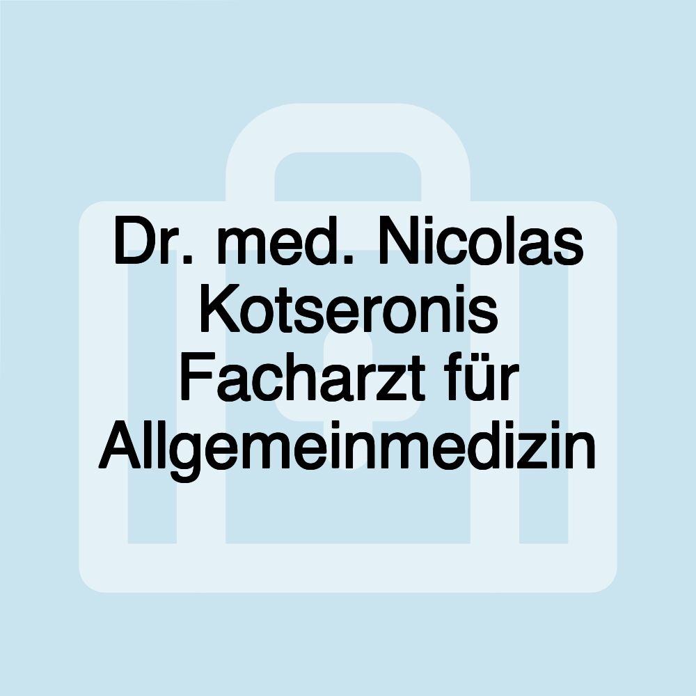Dr. med. Nicolas Kotseronis Facharzt für Allgemeinmedizin