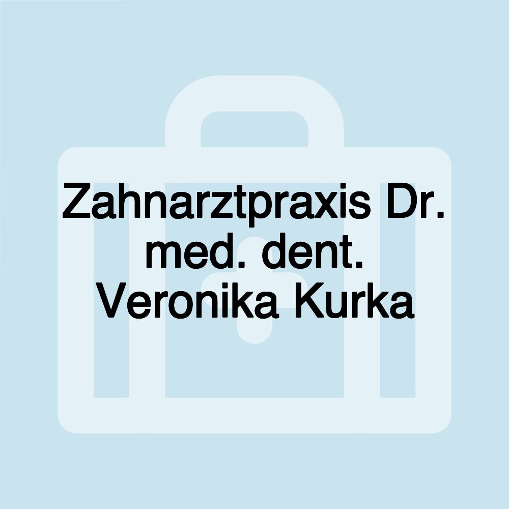 Zahnarztpraxis Dr. med. dent. Veronika Kurka