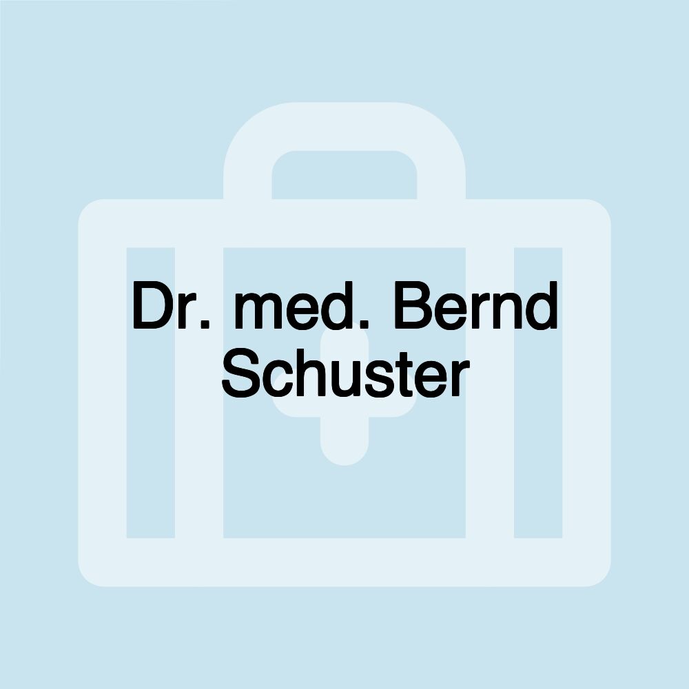 Dr. med. Bernd Schuster