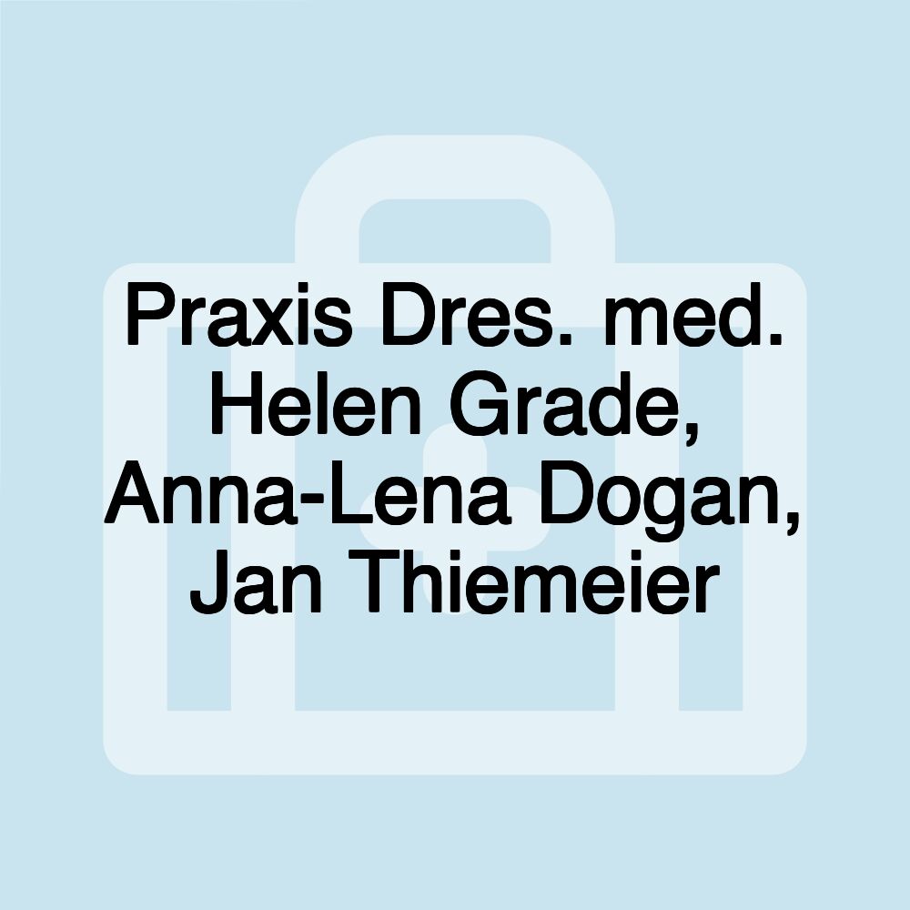 Praxis Dres. med. Helen Grade, Anna-Lena Dogan, Jan Thiemeier